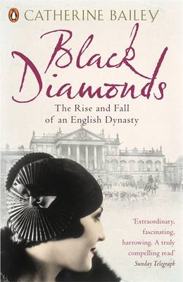 Catherine Bailey - Black Diamonds: The Rise and Fall of an English Dynasty - 9780141019239 - V9780141019239