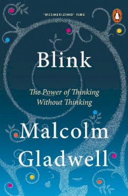 Malcolm Gladwell - Blink - The Power Of Thinking Without Thinking - 9780141022048 - KMK0020353