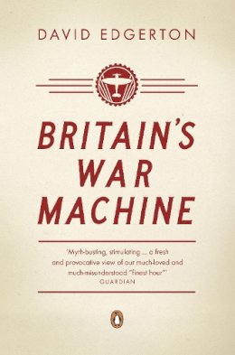 David Edgerton - Britain's War Machine - 9780141026107 - V9780141026107