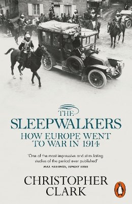 Christopher Clark - The Sleepwalkers: How Europe Went to War in 1914 - 9780141027821 - 9780141027821