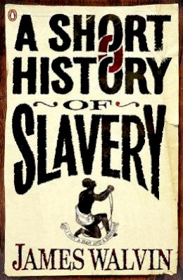 James Walvin - Short History of Slavery - 9780141027982 - V9780141027982