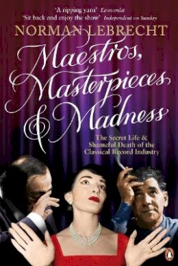 Norman Lebrecht - Maestros, Masterpieces and Madness - 9780141028514 - V9780141028514