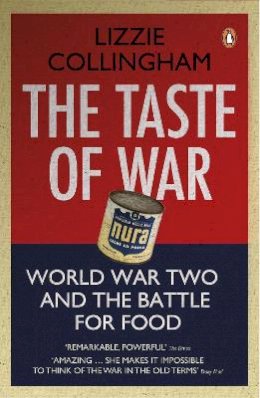 Lizzie Collingham - The Taste of War: World War Two and the Battle for Food - 9780141028972 - V9780141028972