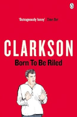 Jeremy Clarkson - Born to be Riled - 9780141028996 - KRF0042740