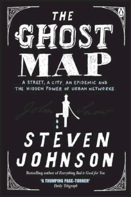 Steven Johnson - The Ghost Map: A Street, an Epidemic and the Hidden Power of Urban Networks. - 9780141029368 - V9780141029368