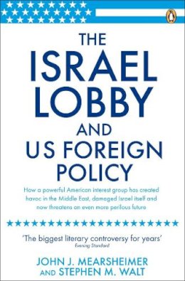 Mearsheimer, John J.; Walt, Stephen M. - The Israel Lobby and US Foreign Policy - 9780141031231 - 9780141031231