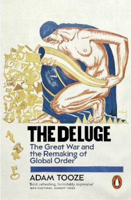 Adam Tooze - The Deluge: The Great War and the Remaking of Global Order 1916-1931 - 9780141032184 - V9780141032184