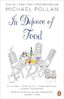 Michael Pollan - In Defence of Food: The Myth of Nutrition and the Pleasures of Eating - 9780141034720 - 9780141034720