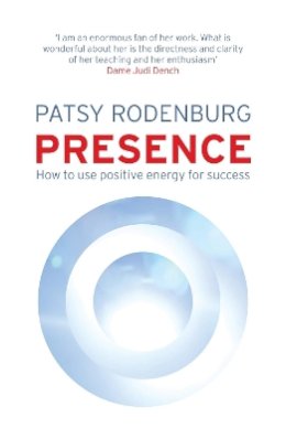 Patsy Rodenburg - Presence: How to Use Positive Energy for Success in Every Situation - 9780141039473 - V9780141039473