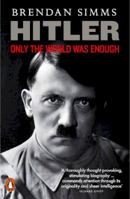 Brendan Simms - Hitler: Only the World Was Enough - 9780141043302 - V9780141043302