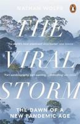 Nathan D. Wolfe - The Viral Storm: The Dawn of a New Pandemic Age - 9780141046518 - V9780141046518