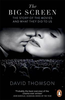 David Thomson - The Big Screen: The Story of the Movies and What They Did to Us - 9780141047126 - V9780141047126