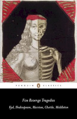 Thomas Kyd - Five Revenge Tragedies: The Spanish Tragedy, Hamlet, Antonio´s Revenge, The Tragedy of Hoffman, The Revenger´s Tragedy - 9780141192277 - V9780141192277