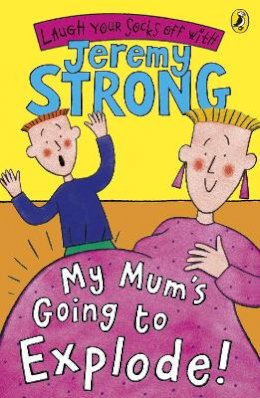 Jeremy Strong - My Mum´s Going to Explode! - 9780141322360 - V9780141322360