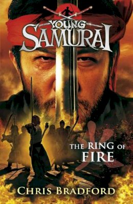 Chris Bradford - The Ring of Fire (Young Samurai, Book 6) - 9780141332550 - V9780141332550