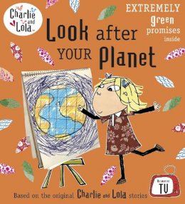 Lauren Child - Charlie and Lola: Look After Your Planet - 9780141333731 - V9780141333731