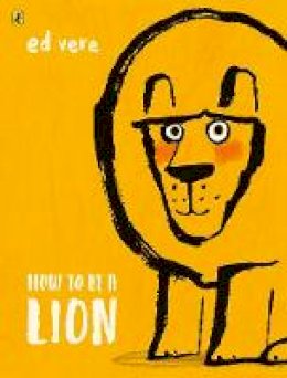 Ed Vere - How to be a Lion - 9780141376363 - 9780141376363