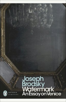 Joseph Brodsky - Watermark: An Essay on Venice - 9780141391496 - V9780141391496