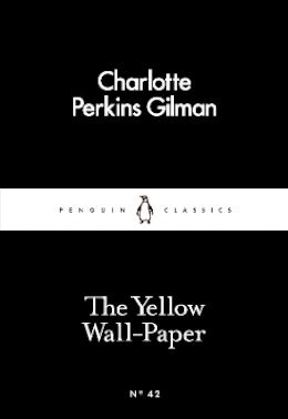 Charlotte Perkins Gilman - The Yellow Wall-Paper - 9780141397412 - 9780141397412