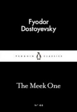 Fyodor Dostoyevsky - The Meek One - 9780141397481 - 9780141397481