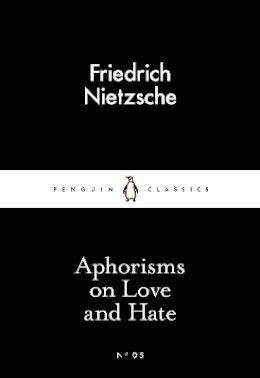 Friedrich Nietzche - Aphorisms on Love and Hate - 9780141397900 - 9780141397900