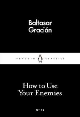 Baltaser Gracián - How to Use Your Enemies - 9780141398273 - KMK0021680