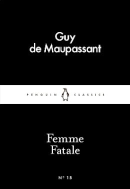 Guy de Maupassant - Femme Fatale - 9780141398334 - V9780141398334