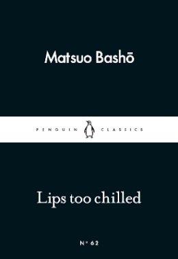 Matsuo Bashō - Lips too Chilled - 9780141398457 - 9780141398457