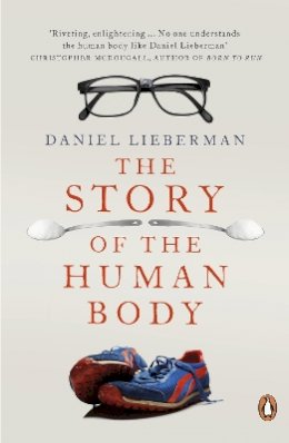 Daniel Lieberman - The Story of the Human Body: Evolution, Health and Disease - 9780141399959 - V9780141399959