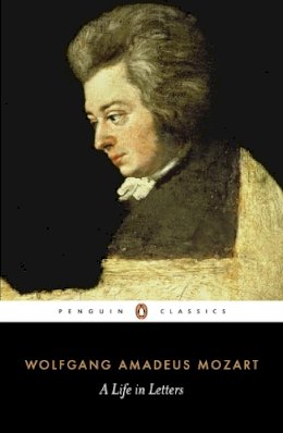 Wolfgang Amadeus Mozart - Mozart: A Life in Letters - 9780141441467 - V9780141441467