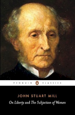 John Stuart Mill - On Liberty and the Subjection of Women - 9780141441474 - V9780141441474