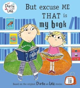 Lauren Child - Charlie and Lola: But Excuse Me That is My Book - 9780141500539 - V9780141500539