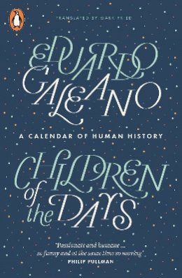 Eduardo Galeano - Children of the Days: A Calendar of Human History - 9780141975986 - 9780141975986