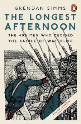 Brendan Simms - The Longest Afternoon: The 400 Men Who Decided The Battle Of Waterloo - 9780141979267 - V9780141979267