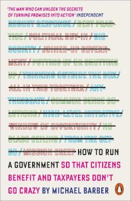 Michael Barber - How to Run A Government: So that Citizens Benefit and Taxpayers Don´t Go Crazy - 9780141979588 - V9780141979588