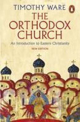 Timothy Ware - The Orthodox Church: An Introduction to Eastern Christianity - 9780141980638 - V9780141980638