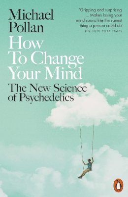 Michael Pollan - How to Change Your Mind: The New Science of Psychedelics - 9780141985138 - 9780141985138