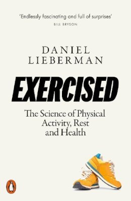 Daniel Lieberman - Exercised: The Science of Physical Activity, Rest and Health - 9780141986364 - V9780141986364 Daniel Lieberman - Exercised: The Science of Physical Activity, Rest and Health - 9780141986364 - V9780141986364