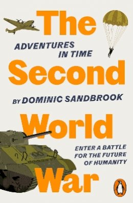 Dominic Sandbrook - Adventures in Time: The Second World War - 9780141994338 - 9780141994338