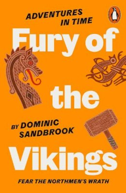 Dominic Sandbrook - Adventures in Time: Fury of The Vikings - 9780141999203 - 9780141999203