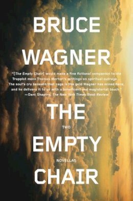 Bruce Wagner - The Empty Chair: Two Novellas - 9780142181232 - V9780142181232