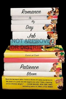 Patience Bloom - Romance Is My Day Job: A Memoir of Finding Love at Last - 9780142181393 - V9780142181393