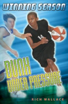 Rich Wallace - Dunk Under Pressure #7: Winning Season - 9780142408582 - KEX0253598