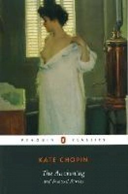 Kate Chopin - The Awakening and Selected Stories - 9780142437322 - 9780142437322