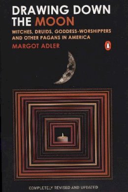 Margot Adler - Drawing Down the Moon: Witches, Druids, Goddess-Worshippers, and Other Pagans in America - 9780143038191 - V9780143038191