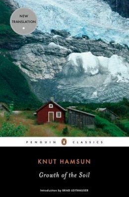 Knut Hamsun - Growth of the Soil (Penguin Classics) - 9780143105107 - 9780143105107