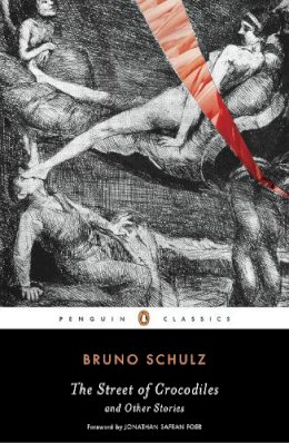 Bruno Schulz - The Street of Crocodiles and Other Stories (Penguin Classics) - 9780143105145 - V9780143105145