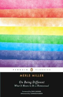 Merle Miller - On Being Different: What It Means to Be a Homosexual (Penguin Classics) - 9780143106968 - V9780143106968