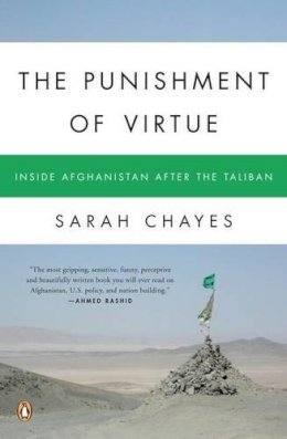 Sarah Chayes - The Punishment of Virtue: Inside Afghanistan After the Taliban - 9780143112068 - V9780143112068