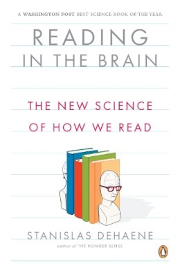 Stanislas Dehaene - Reading in the Brain: The New Science of How We Read - 9780143118053 - V9780143118053